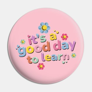 It Is A Good Day To Learn Student Teacher Gift - Back To School Pin