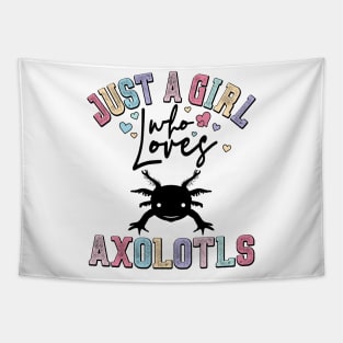 Just a Girl Who Loves Axolotls Tapestry