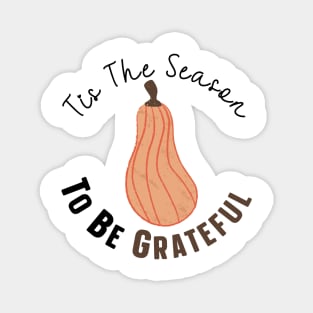 Tis The Season To Be Grateful Magnet