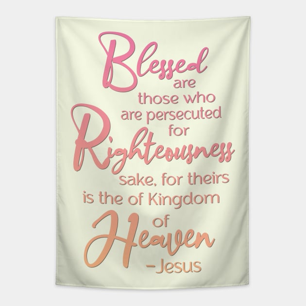 Blessed are those who are persecuted, Beatitude,  Jesus Quote Tapestry by AlondraHanley