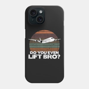 Do you even lift bro ? - Pilot Aviation Flight Attendance print Phone Case