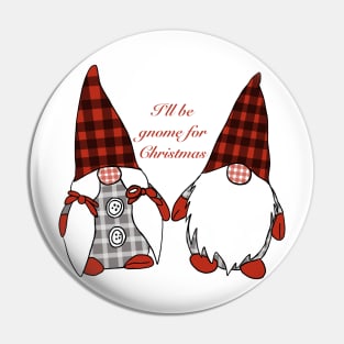 I’ll be Gnome for Christmas Pin