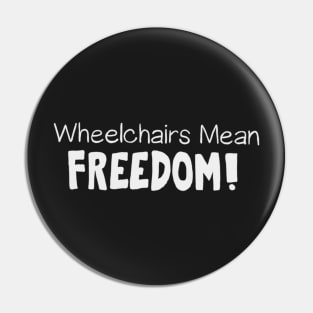 Wheelchairs Mean Freedom White Text Pin