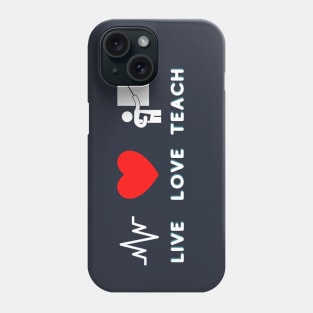 LIVE LOVE TEACH Phone Case