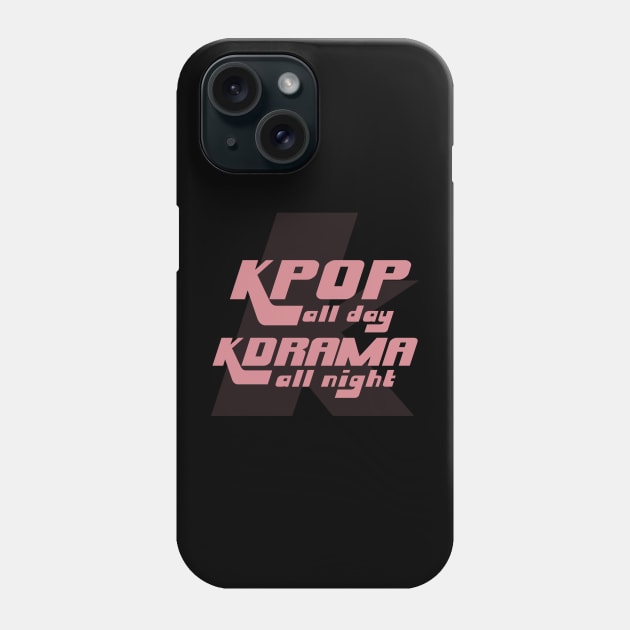 KPOP All Day, KDRAMA All Night Phone Case by Issho Ni