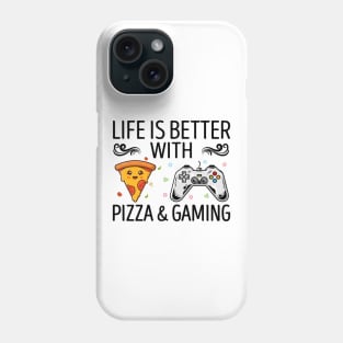 Life Is Better With Pizza And Gaming Phone Case