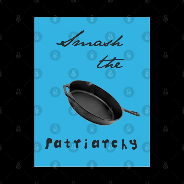 Smash the Patriarchy by candhdesigns