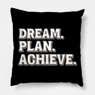 DREAM. PLAN. ACHIEVE. Pillow