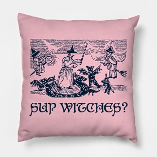 Sup Witches? Pillow