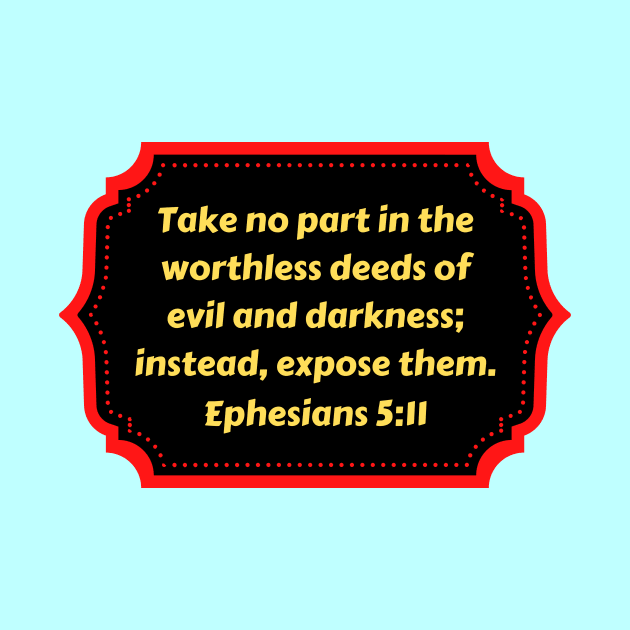 Bible Verse Ephesians 5:11 by Prayingwarrior