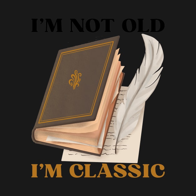 I'm Not Old I'm Classic - Vintage Father Gift by Haministic Harmony