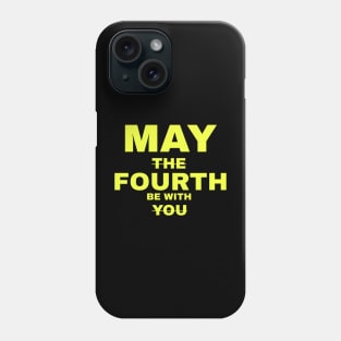 may the 4th be with you Phone Case