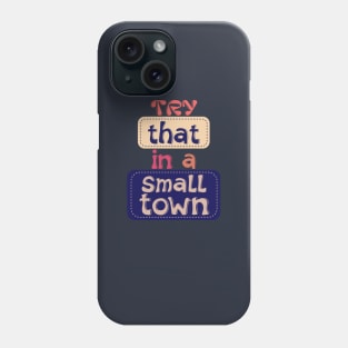 try that in a small town vintage retro Phone Case