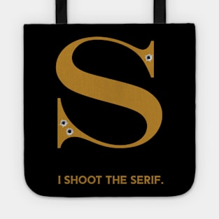 I shoot the serif Tote