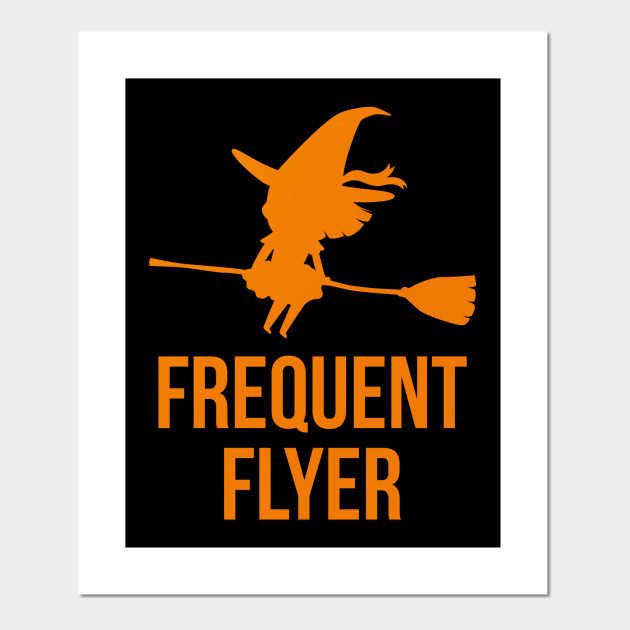 Frequent Flyer Halloween Flying Witch Halloween Day Women Posters And Art Prints Teepublic Uk