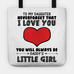 To my daughter, you will always be daddy's little girl Tote