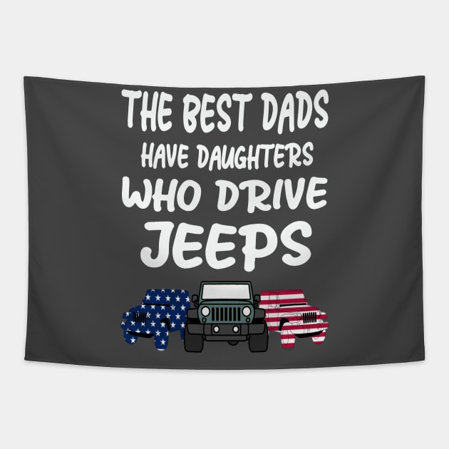 THE BEST DADS HAVE DAUGHTERS WHO DRIVE JEEPS Tapestry by MAX