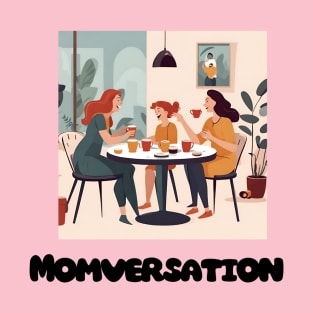 MOMVERSATION, MOTHERS DAY, CUTE DESIGN T-Shirt