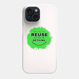 Recycle Reuse Renew Rethink Phone Case