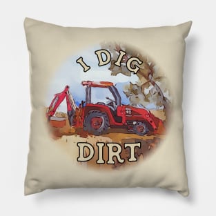 I Dig Dirt with a Red Backhoe Pillow