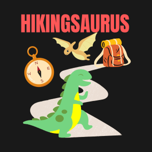 Hikingsaurus Hiking Dinosaur Dino Adventure Outdoors Nature Lover Gifts T-Shirt