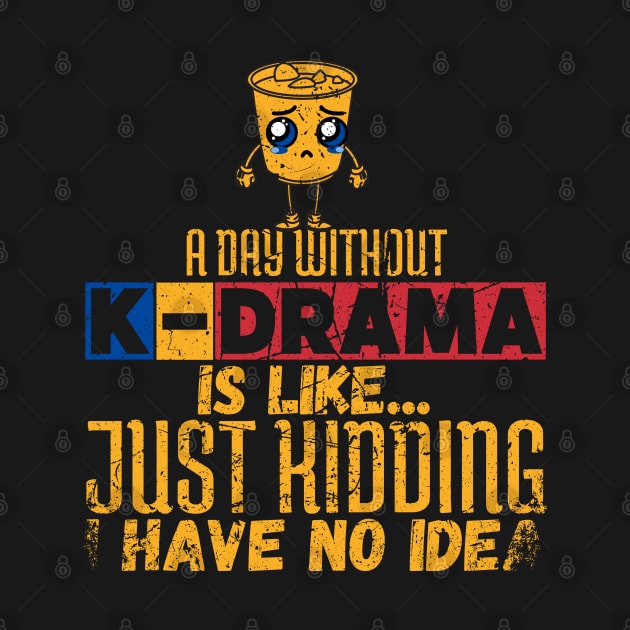 A Day Without K-Drama Is Like...Just Kidding I Have No Idea. by maxdax