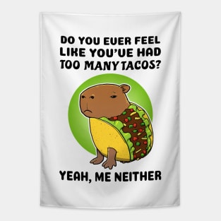 Do you ever feel like you've had too many tacos yeah me neither Capybara Taco Tapestry