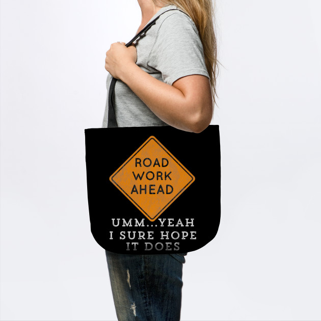 Road Work Ahead I Sure Hope It Does Video Funny Meme Roadwork