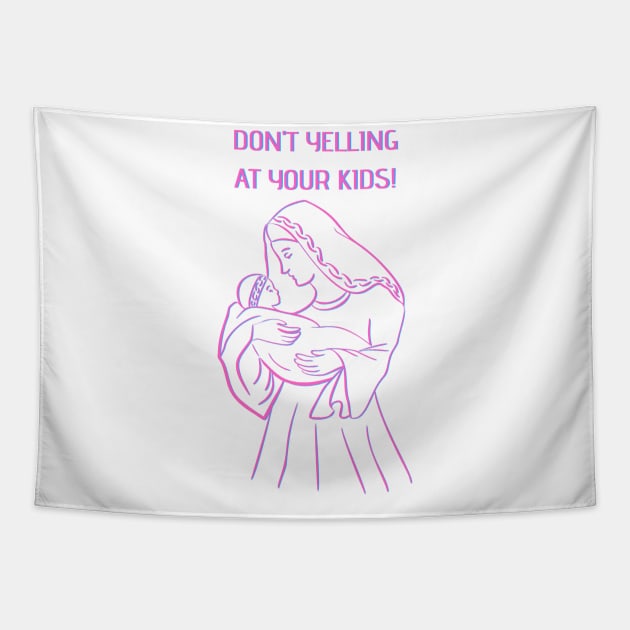 don't yelling at your kids Tapestry by crackstudiodsgn