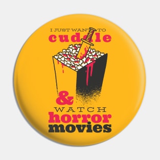 I just Want To Cuddle & Watch Horror Movies Valentine Pin