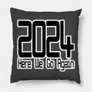 2024 Here We Go Again Pillow