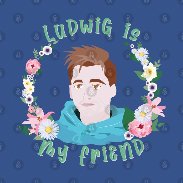 Ludwig is my friend by Karlie Designs