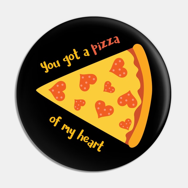 You Got A Pizza of My Heart Romantic Food Pun for Valentines or Anniversary Pin by mschubbybunny