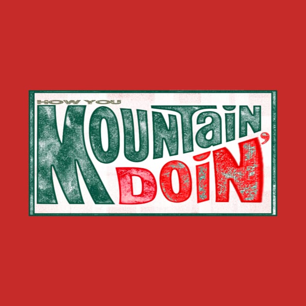 How You Mountain Doin' 2 by Tyce Tees