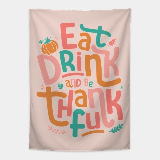 Retro Eat Drink And Be Thankful Happy Thanksgiving Tapestry by Fitastic