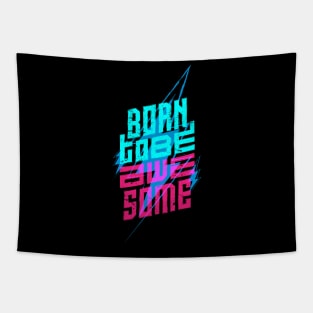 born to be awesome Tapestry