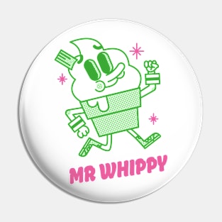 MR WHIPPY Pin