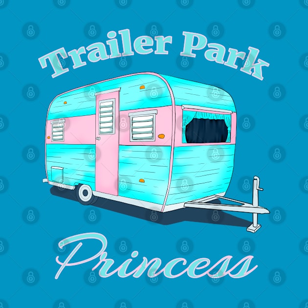 Trailer Park Princess by macdonaldcreativestudios