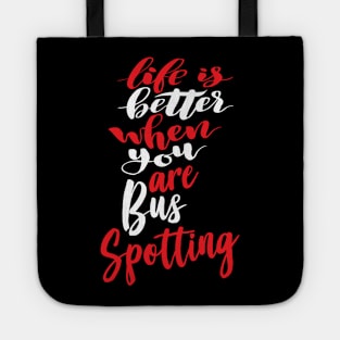 Life Is Better When You Are Bus Spotting Tote