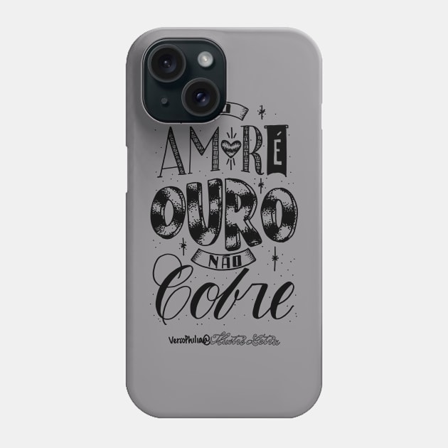 Love is gold, not copper Phone Case by Ilustre Letra