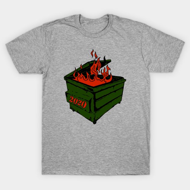 Dumpster Fire 2020 Funny Mens Womens - Dumpster Fire 2020 Funny Mens Womens - T-Shirt