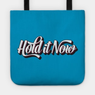 Hold it now Tote