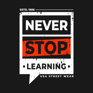 Never Stop Learning T-Shirt