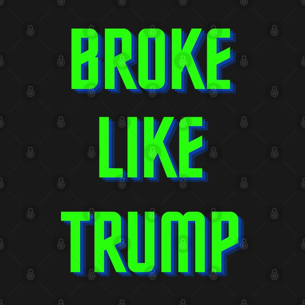 BROKE LIKE TRUMP by KutieKoot T's