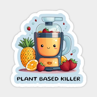 Fruit Juicer Plant Based Killer Funny Health Novelty Magnet