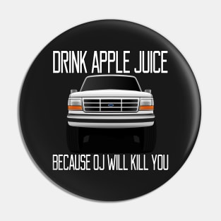 Drink apple juice because OJ will kill you Pin