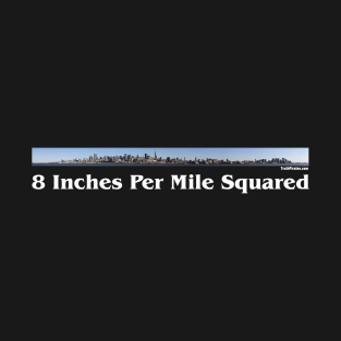 8 Inches Per Mile Squared - Proof Earth Is Flat! T-Shirt