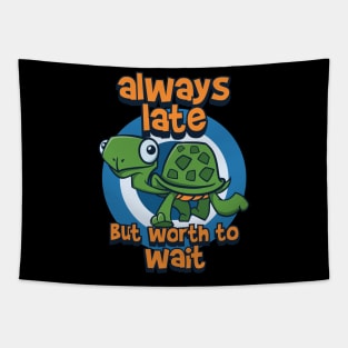 always late but worth to wait turtle Tapestry