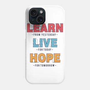 Learn live hope typography Phone Case