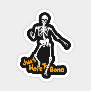 Funny Halloween Skeleton Just Here To Bone Magnet